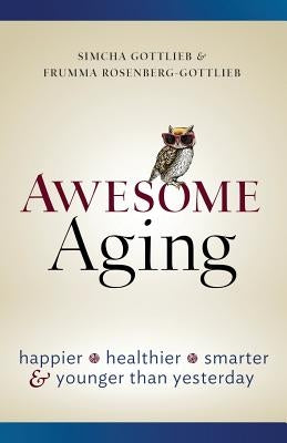 Awesome Aging by Gottlieb, Simcha