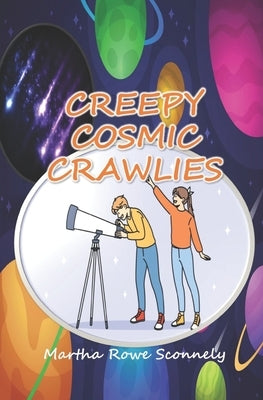 Creepy Cosmic Crawlies by Rowe Sconnely, Martha