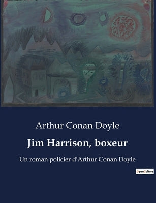 Jim Harrison, boxeur: Un roman policier d'Arthur Conan Doyle by Doyle, Arthur Conan