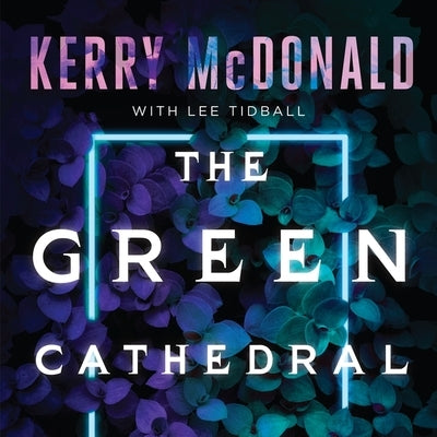 The Green Cathedral by McDonald, Kerry