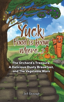 Yuck! Food is from where...? by Kavanagh, Jack