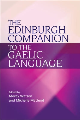 The Edinburgh Companion to the Gaelic Language by Watson, Moray