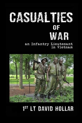 Casualties of War: An Infantry Lieutenant in Vietnam by Hollar, David
