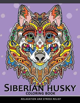Siberian husky coloring book: Stress-relief Coloring Book For Grown-ups (Animal Coloring Book) by Balloon Publishing