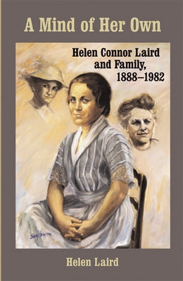 Mind of Her Own: Helen Connor Laird and Family, 1888-1982 by Laird, Helen L.