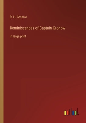 Reminiscences of Captain Gronow: in large print by Gronow, R. H.