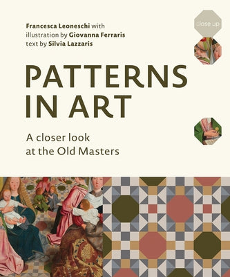 Patterns in Art: A Closer Look at the Old Masters by Leoneschi, Francesca