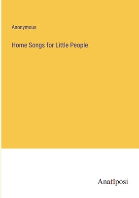 Home Songs for Little People by Anonymous
