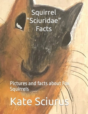 Squirrel Sciuridae Facts: Pictures and facts about Fox Squirrels by Kathleen S