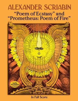 Poem of Ecstasy and Prometheus: Poem of Fire: In Full Score by Scriabin, Alexander