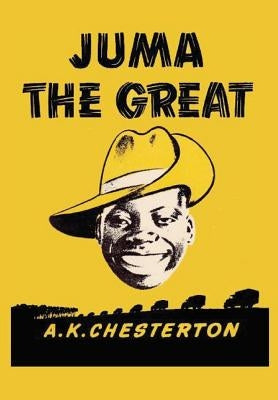 Juma the Great by Chesterton, A. K.