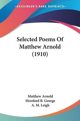Selected Poems Of Matthew Arnold (1910) by Arnold, Matthew