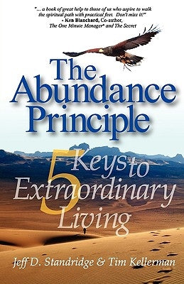 The Abundance Principle: Five Keys to Extraordinary Living by Standridge, Jeff D.