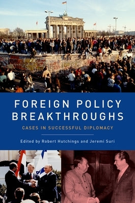 Foreign Policy Breakthroughs: Cases in Successful Diplomacy by Hutchings, Robert