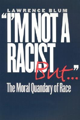 I'm Not a Racist, But . . . by Blum, Lawrence