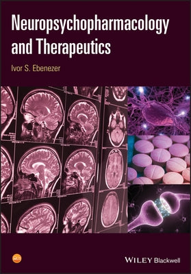 Neuropsychopharmacology and Therapeutics by Ebenezer, Ivor