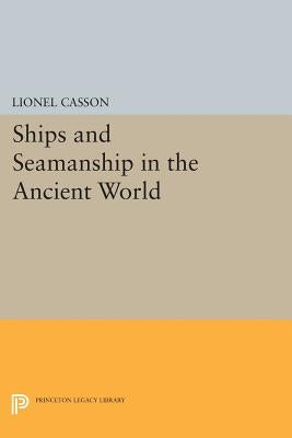 Ships and Seamanship in the Ancient World by Casson, Lionel