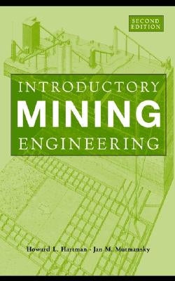 Introductory Mining Engineering by Hartman, Howard L.