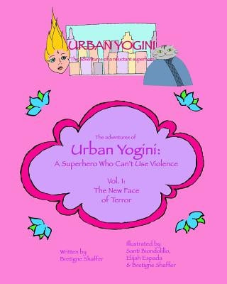 Urban Yogini: A Superhero Who Can't Use Violence by Biondolillo, Santi