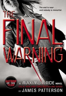 The Final Warning: A Maximum Ride Novel by Patterson, James