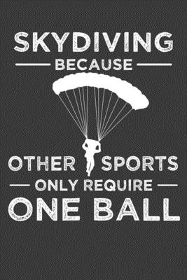 Skydiving Because Other Sports Only Require One Ball: Parachute Free Falling Gift by Designs, Frozen Cactus