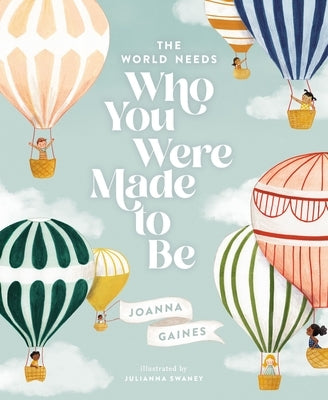 The World Needs Who You Were Made to Be by Gaines, Joanna