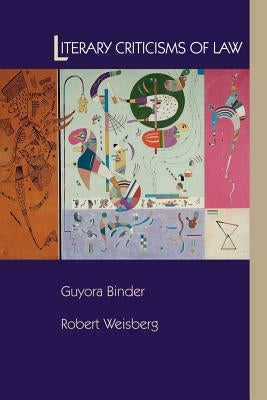 Literary Criticisms of Law by Binder, Guyora
