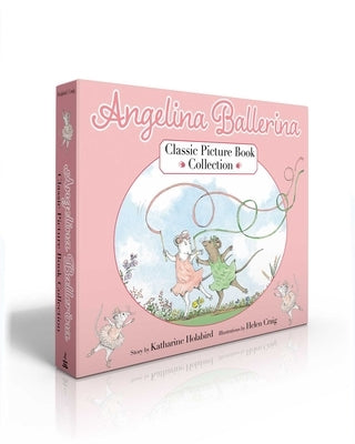 Angelina Ballerina Classic Picture Book Collection (Boxed Set): Angelina Ballerina; Angelina and Alice; Angelina and the Princess by Holabird, Katharine