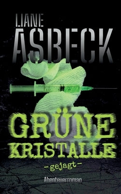 Grüne Kristalle: gejagt (Band 2) by Asbeck, Liane
