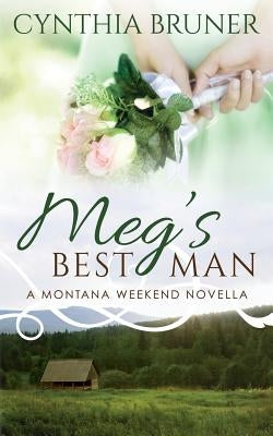 Meg's Best Man: A Montana Weekend Novella by Bruner, Cynthia
