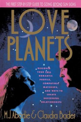 Love Planets by Abadie, M. J.