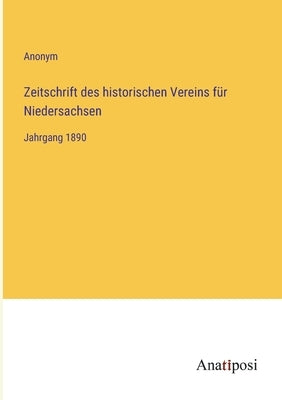 Zeitschrift des historischen Vereins für Niedersachsen: Jahrgang 1890 by Anonym