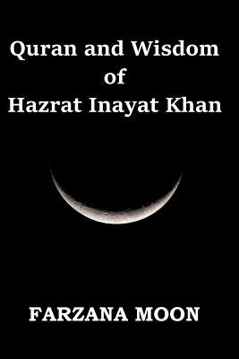 Quran and Wisdom of Hazrat Inayat Khan by Moon, Farzana