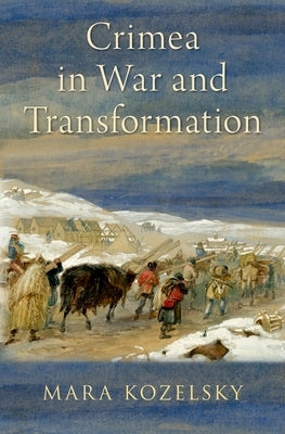 Crimea in War and Transformation by Kozelsky, Mara