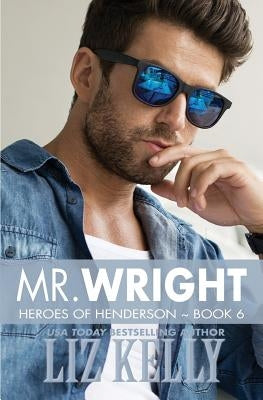 Mr. Wright: Heroes of Henderson Book 6 by Kelly, Liz