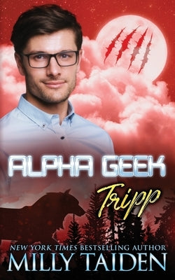 Alpha Geek: Tripp by Taiden, Milly