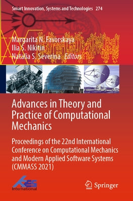 Advances in Theory and Practice of Computational Mechanics: Proceedings of the 22nd International Conference on Computational Mechanics and Modern App by Favorskaya, Margarita N.