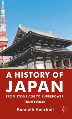 A History of Japan: From Stone Age to Superpower by Henshall, K.