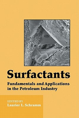 Surfactants: Fundamentals and Applications in the Petroleum Industry by Schramm, Laurier L.