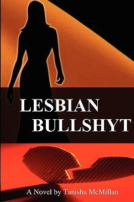 Lesbian Bullshyt by McMillan, Tanisha