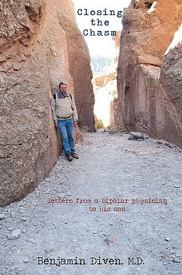 Closing the Chasm: Letters from a Bipolar Physician to His Son by Diven, Benjamin