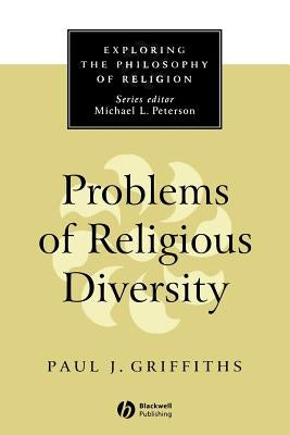 Problems of Religious Diversity by Griffiths, Paul J.