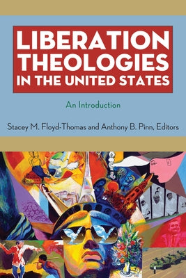 Liberation Theologies in the United States: An Introduction by Floyd-Thomas, Stacey M.