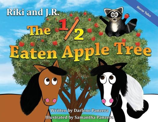 Riki and J.R.: The 1/2 Eaten Apple Tree by Panzera, Darlene