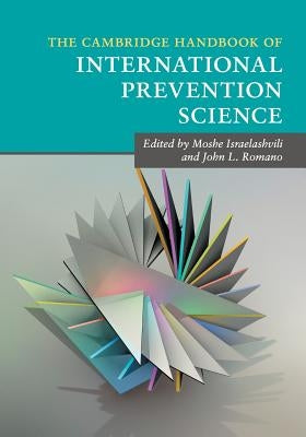 The Cambridge Handbook of International Prevention Science by Israelashvili, Moshe