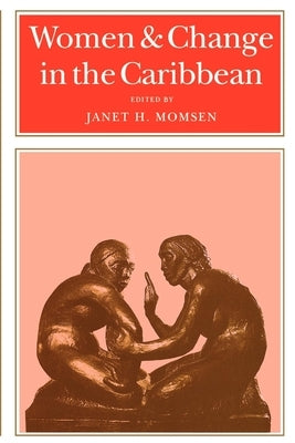 Women & Change in the Caribbean: A Pan-Caribbean Perspective by Momsen, Janet