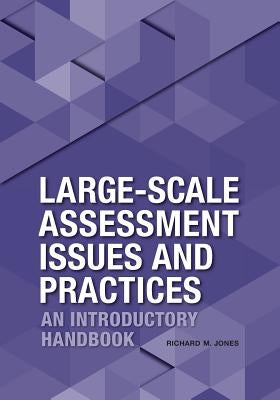 Large-Scale Assessment Issues and Practices: An Introductory Handbook by Jones, Richard Merrick