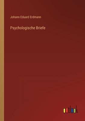 Psychologische Briefe by Erdmann, Johann Eduard