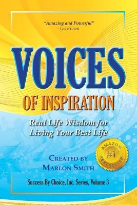 Voices of Inspiration Real Life Wisdom for Living Your Best Life by Smith, Marlon