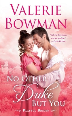 No Other Duke But You: A Playful Brides Novel by Bowman, Valerie